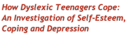 How Dyslexic Teenagers Cope:  An Investigation of Self-Esteem,  Coping and Depression